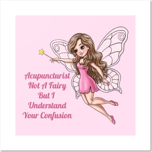 Acupuncturist Not A Fairy But I Understand Your Confusion Fairy Posters and Art